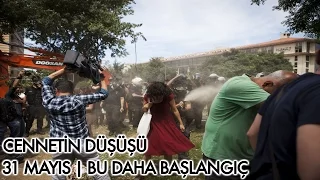 Cennetin Düşüşü - Bu Daha Başlangıç (31 Mayıs'ta Yaşananlar)