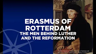 Erasmus of Rotterdam | The Men Behind Luther and the Reformation