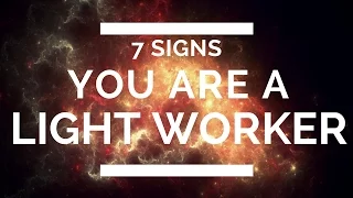 Lightworkers Awakening: (7- Signs You Are A Lightworker)