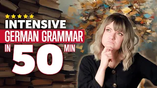 Intensive German Grammar Course in 50 Minutes