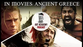 Got Academy Podcast: History In Movies | Ancient Greece | Troy, 300, Alexander