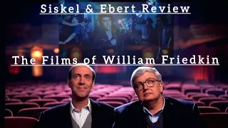 Siskel & Ebert Review The Films of... William Friedkin