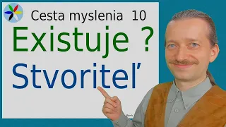 Cesta Myslenia 10 - Existuje Stvoriteľ ?