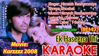 Ek Haseena Thi with female karaoke || Karzzzz || Himesh Reshammiya Shreya Ghoshal || opm malwa