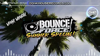 DJ Vinyl Vandal - Bounce Force  Summer Special Promo - DHR