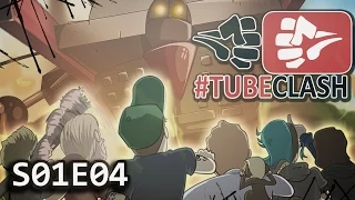 #TubeClash - Episode 04