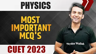 Physics | Most Important MCQ's | CUET 2023