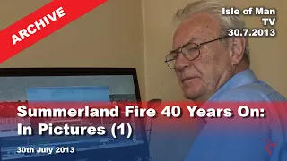 IoM TV archive: Summerland Fire 40 Years On: In Pictures (1): 30.7.2013