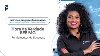 Hora da Verdade SEE MG - Fundamentos da Educação: Didática e organização do ensino