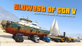 GTA V Which is the slowest of the slowest vehicle in whole GTA