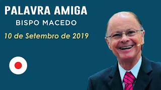 Palavra Amiga Bispo Macedo - 10 de Setembro de 2019