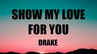 Drake - Show my love for you (TikTok Song) (Yebba’s Heartbreak) (Lyrics)