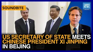 US Secretary Of State Blinken Meets Chinese President XI Jinping In Beijing | Dawn News English
