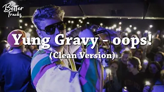 Yung Gravy - oops! (Clean) 🔥 (Best Clean Version) (Tiktok)