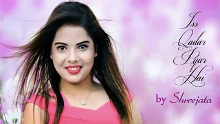 Iss Qadar Pyar Hai | Ankit Tiwari | Bhaag Johnny | Female Cover by Shreejata Upadhyay