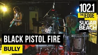 Black Pistol Fire - Bully (Live at the Edge)