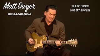 Matt Dwyer- KILLIN' FLOOR by HOWLIN' WOLF - HUBERT SUMLIN'S GUITAR PARTS