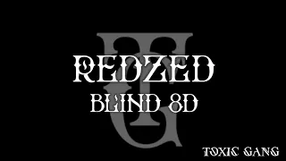 REDZED - BLIND 8D