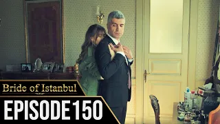 Bride of Istanbul - Episode 150 (English Subtitles) | Istanbullu Gelin