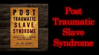 Dr. Joy DeGruy - Post Traumatic Slave Syndrome