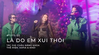 #tasteofTheSoul - Là Do Em Xui Thôi | Sofia & Khói