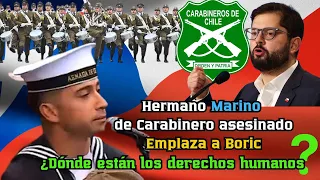 Hermano Marino de Carabinero asesinado Emplaza a Boric - ¿ Dónde están los derechos humanos?