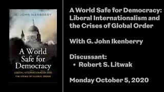 A World Safe for Democracy: Liberal Internationalism and the Crises of Global Order