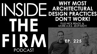 225 - Why Most Architectural Design Practices Don't Work!