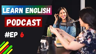 Learn English With Podcast Conversation Episode 6 | best podcasts to learn english for beginners