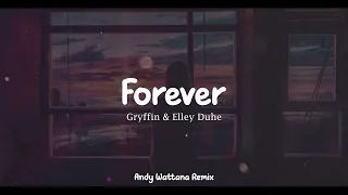 Gryffin & Elley Duhé - Forever (Andy Wattana Remix)