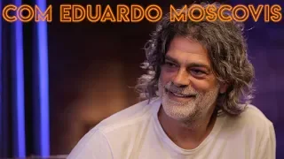 Hora de Naná com Eduardo Moscovis