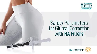 Webinar - Safety Parameters for Glueteal Volume Correction with HA Fillers - The Aesthetic Mastery