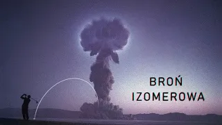 Izomery oraz broń izomerowa. (Bomba hafnowa i gamma laser)