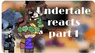 Undertale reacts part 1 (read desc)