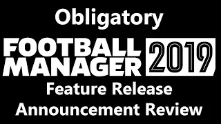 Obligatory Football Manager 2019 Feature Release Announcement Video - New Training, Tactics, & More!