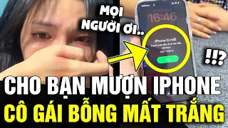 Cho bạn mượn 'CHIẾC IPHONE' vài phút, cô gái bỗng 'MANG CỤC NỢ' vào thân đau đớn | Tin Nhanh 3 Phút