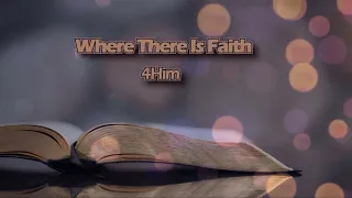 Where There Is Faith   4Him