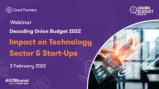 Webinar - Impact on Technology Sector and Start-Ups | Decoding Union Budget 2022