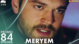 MERYEM - Episode 84 Promo | Turkish Drama | Furkan Andıç, Ayça Ayşin | Urdu Dubbing | RO2Y