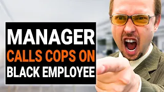 MANAGER CALLS COPS On BLACK EMPLOYEE | @DramatizeMe