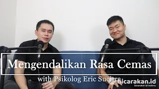 Mengendalikan Rasa Kecemasan: Cara Agar Tidak Anxious Terus | Podcast Angkat Bicara #8 Eric Sucitra