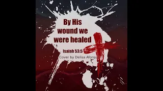 By His wounds We Are Healed (2 hrs meditation)