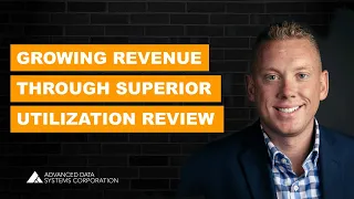 Growing Revenue Through Superior Utilization Review Webinar