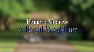 HARRY AND MEGHAN: A ROYAL WEDDING TRAILER