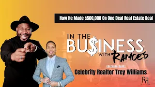 Trey The Realtor How He Made $500,000 On One Real Estate Deal In Atlanta! A Celebrity Mogul
