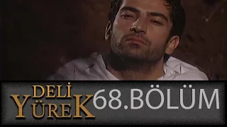 Deli Yürek 68.Bölüm Tek Part İzle (HD)