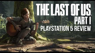 The Last of Us Part 1 | PlayStation 5 Review