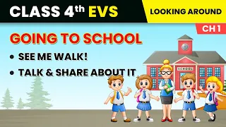 See Me Walk! & Talk and Share About It - Going to School | Class 4 Environmental Studies (EVS) Ch 1