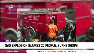 Kano: Gas Explosion Injures 20 People, Burns Shops | NEWS