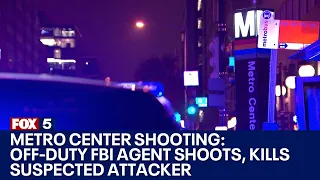 Metro Center Shooting: Off-duty FBI agent shoots, kills suspected attacker | FOX 5 DC